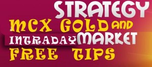MCX -Gold-Intraday-tips